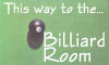 This way to the Billiard Room.