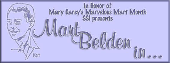 In Honor of Mary Carey's Marvelous Mart Month SSI Presents Mart Belden in...