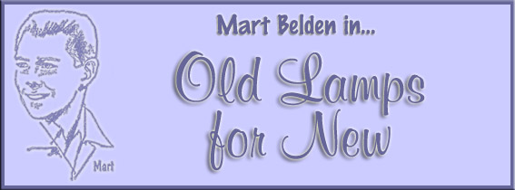 Mart Belden in...Old Lamps for New