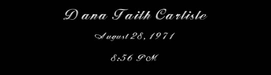 Dana Faith Carlisle, August 28, 1971, 8:56 p.m.