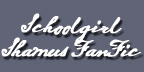 Schoolgirl Shamus FanFic